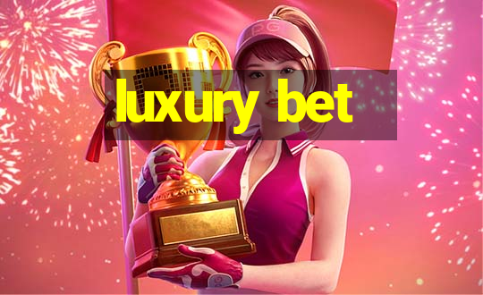 luxury bet