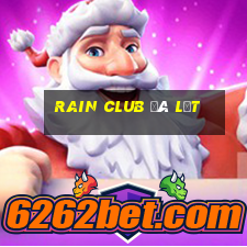 rain club đà lạt