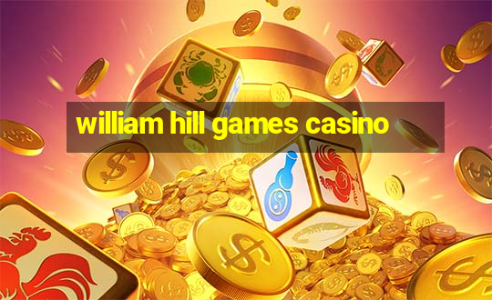 william hill games casino