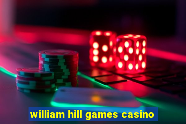 william hill games casino