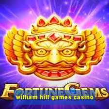 william hill games casino