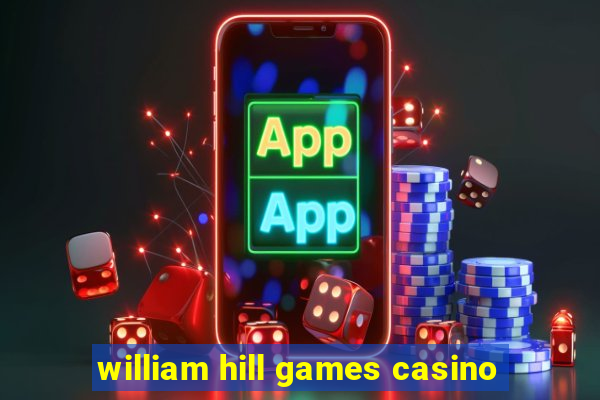 william hill games casino