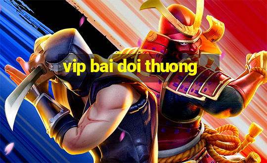 vip bai doi thuong