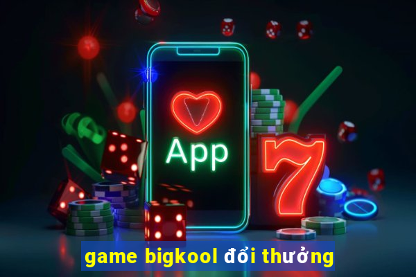 game bigkool đổi thưởng