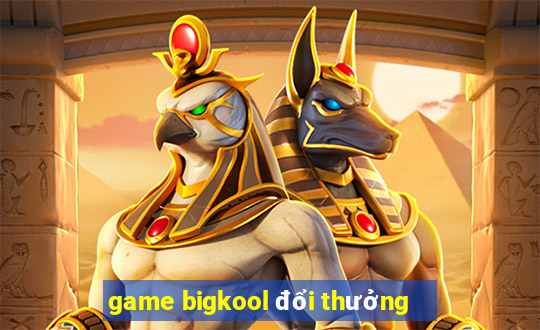 game bigkool đổi thưởng