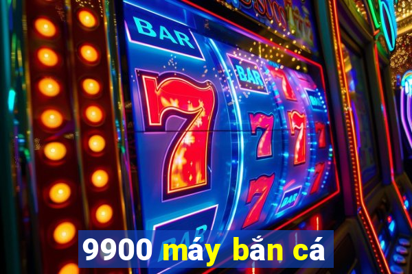 9900 máy bắn cá