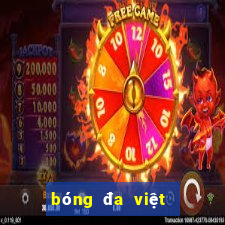 bóng đa việt nam hôm nay