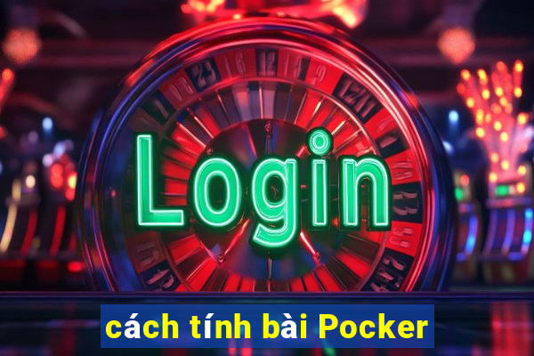 cách tính bài Pocker