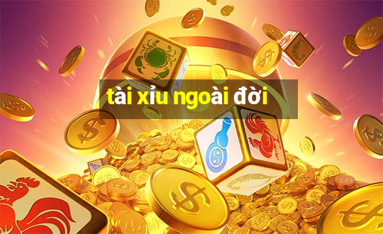 tài xỉu ngoài đời