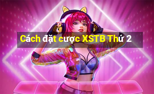 Cách đặt cược XSTB Thứ 2