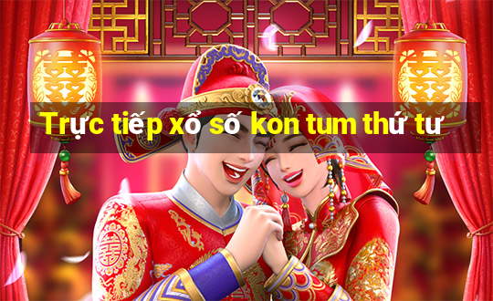 Trực tiếp xổ số kon tum thứ tư