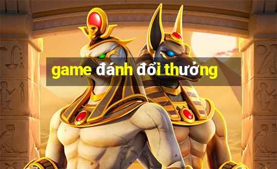 game đánh đổi thưởng