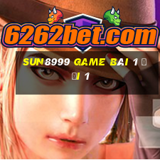 Sun8999 Game Bài 1 Đổi 1