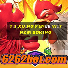 Tải xuống Fun88 Việt nam Boking