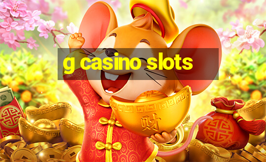 g casino slots