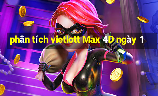 phân tích vietlott Max 4D ngày 1