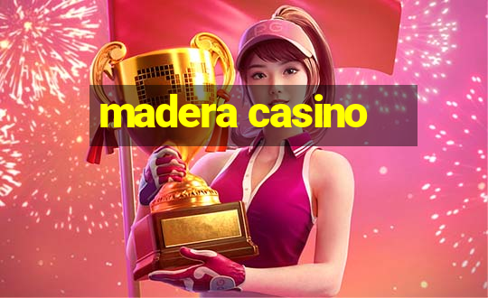 madera casino