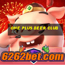 one plus beer club