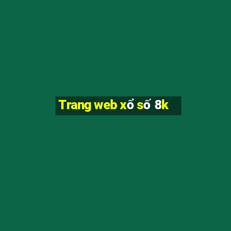 Trang web xổ số 8k