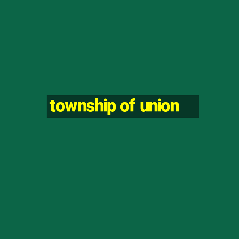 township of union