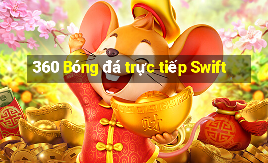 360 Bóng đá trực tiếp Swift