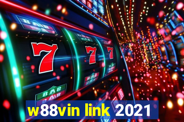 w88vin link 2021