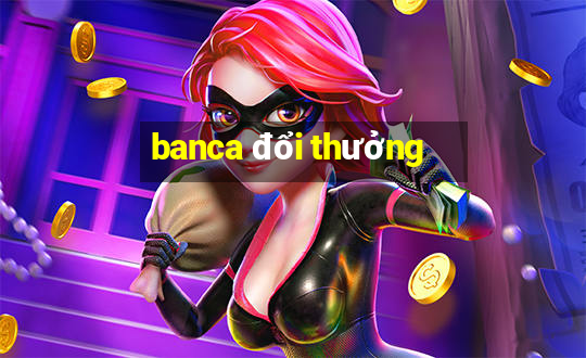 banca đổi thưởng