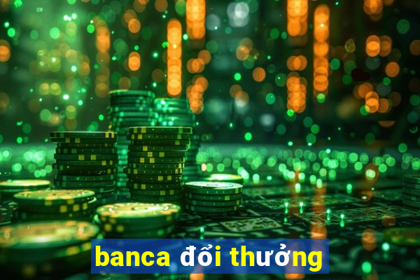 banca đổi thưởng