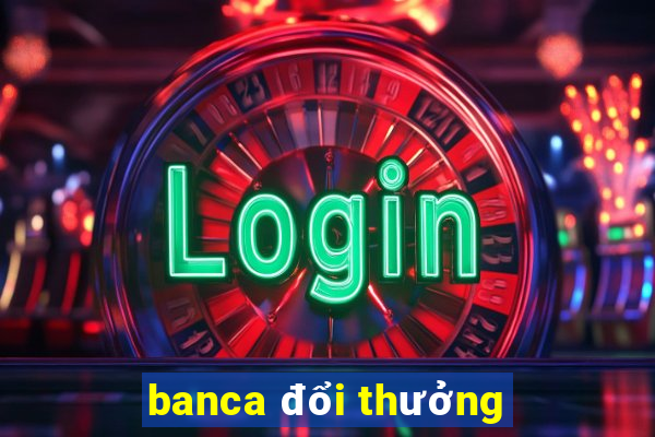 banca đổi thưởng