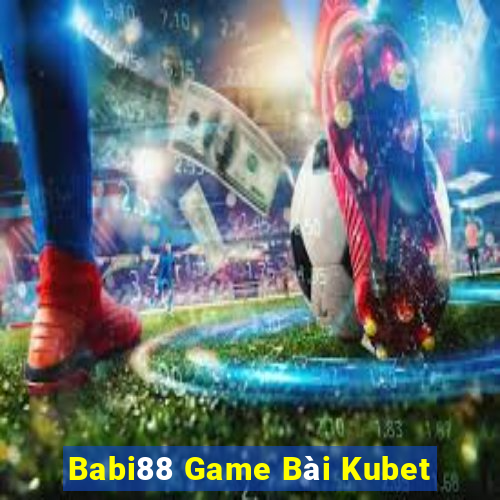 Babi88 Game Bài Kubet