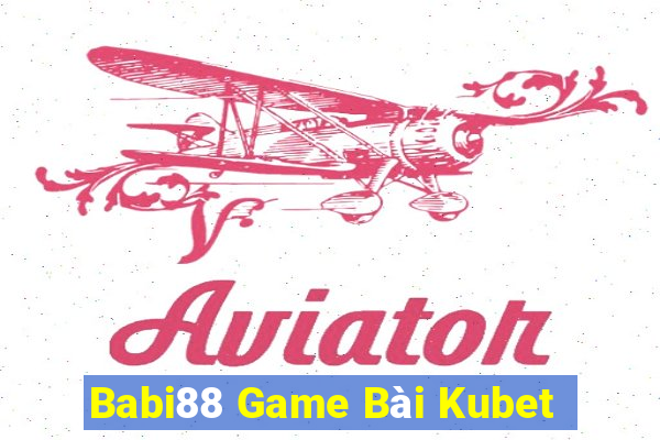 Babi88 Game Bài Kubet