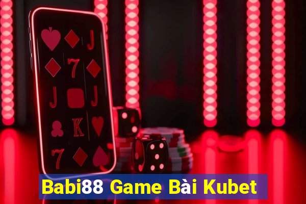 Babi88 Game Bài Kubet