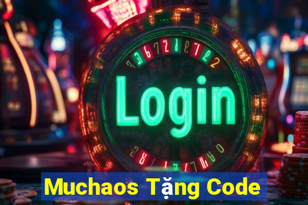 Muchaos Tặng Code