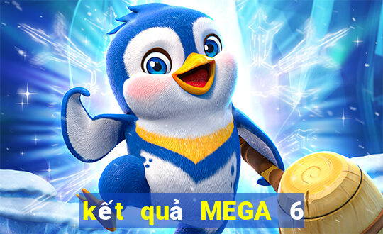 kết quả MEGA 6 45 ngày 5