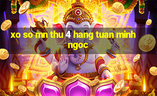 xo so mn thu 4 hang tuan minh ngoc