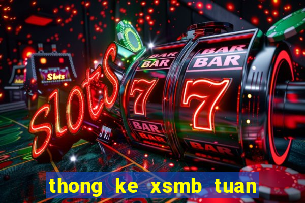 thong ke xsmb tuan thang nam