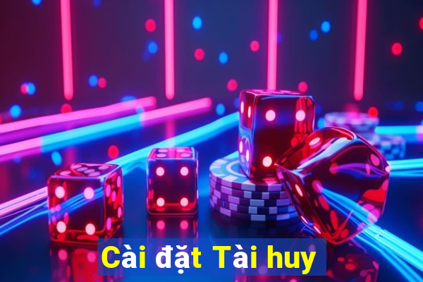 Cài đặt Tài huy