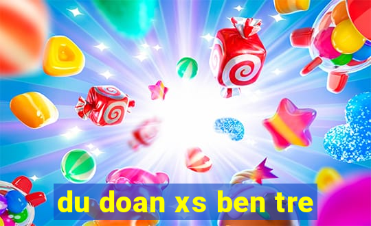 du doan xs ben tre