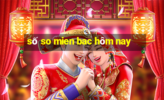 số so mien bac hôm nay