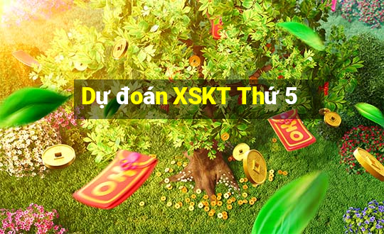 Dự đoán XSKT Thứ 5