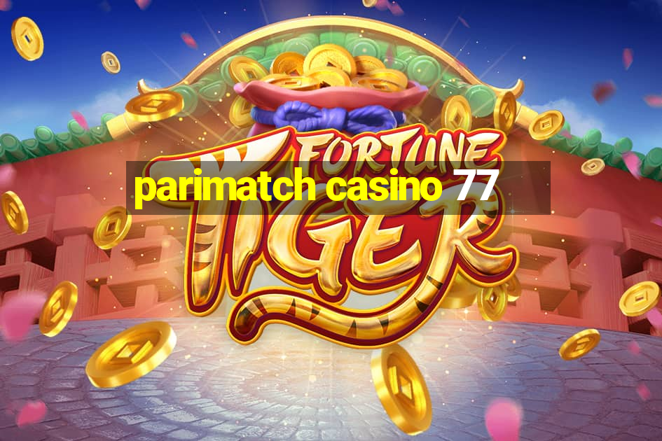 parimatch casino 77