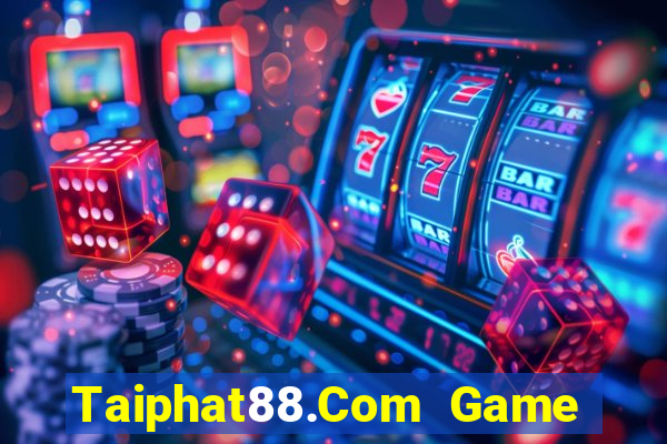 Taiphat88.Com Game Bài Mới