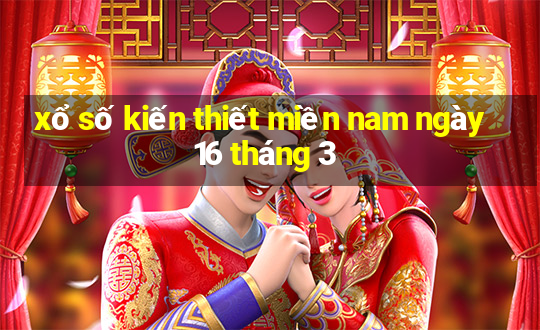 xổ số kiến thiết miền nam ngày 16 tháng 3