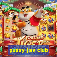 pussy jav club