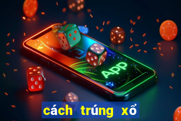 cách trúng xổ số miền bắc