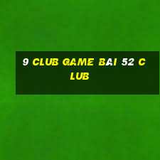 9 Club Game Bài 52 Club