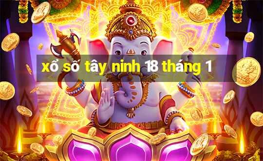 xổ số tây ninh 18 tháng 1