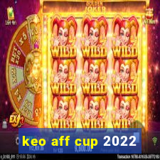 keo aff cup 2022