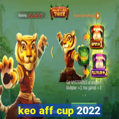 keo aff cup 2022