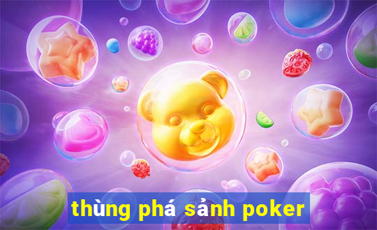 thùng phá sảnh poker